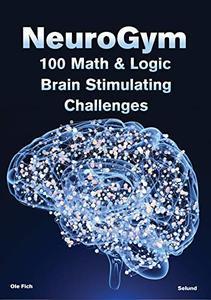 NeuroGym - 100 Math & Logic Brain Stimulating Challenges {BooksHash}