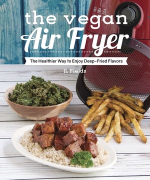 The Vegan Air Fryer The Healthier Way to Enjoy Deep Fried Flavors 2017 Epub Gooner