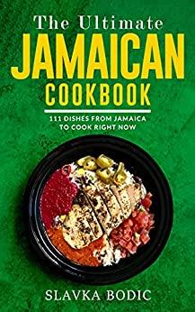 The Ultimate Jamaican Cookbook - 111 Dishes From Jamaica To Cook Right Now {BooksHash}