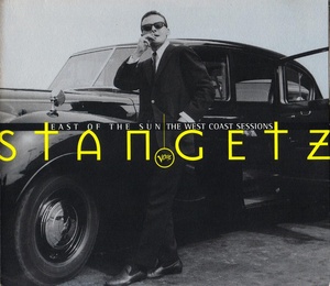 Stan Getz - East Of The Sun The West Coast Sessions (1955-57) [3CD] [EAC-FLAC]