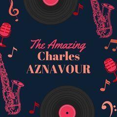 Charles Aznavour - The Amazing Charles Aznavour (2021) FLAC