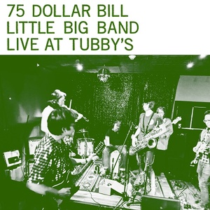 [experimental, live, psychedelic rock] (2020) 75 Dollar Bill Little Big Band - Live at Tubby's [FLAC] [DarkAngie]