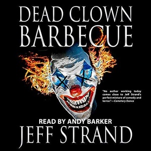 Dead Clown Barbecue - Jeff Strand - 2018 (Horror) [Audiobook] (miok) [WWRG]