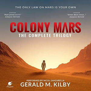 Colony Mars: The Complete Trilogy - Gerald M. Kilby - 2019 (Sci-Fi) [Audiobook] (miok)