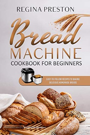 [ FreeCourseWeb ] Bread Machine Cookbook for Beginners - Easy-to-Follow Recipes to Baking Delicious Homemade Breads