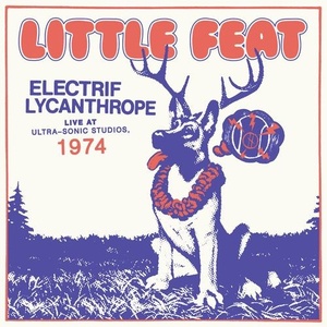 Little Feat - Electrif Lycanthrope_ Live at Ultra-Sonic Studios, 1974 (2022) Mp3 320kbps [PMEDIA] ⭐️