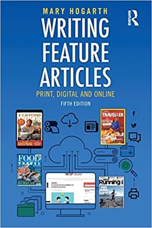 Writing Feature Articles - Print, Digital and Online Ed 5