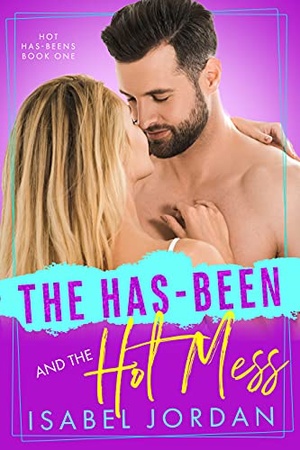 Hot Has-Beens Series by Isabel Jordan (1-2)