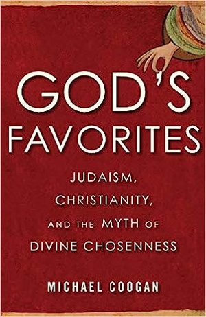 Michael Coogan - God's Favorites Judaism, Christianity, and the Myth of Divine Chosenness - 2019.epub