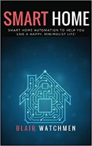 [ CourseWikia ] Smart Home - Smart Home Automation to Help You Live a Happy, Minimalist Life!