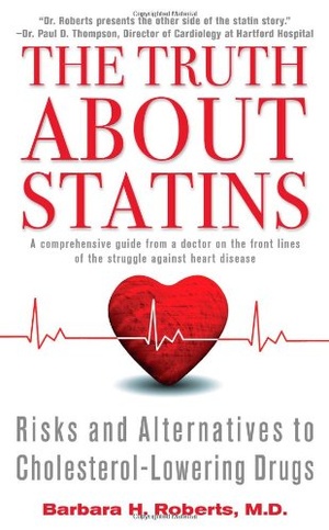 The Truth about Statins Risks and Alternatives to Cholesterol Lowering Drugs Barbara H Roberts epub mobi