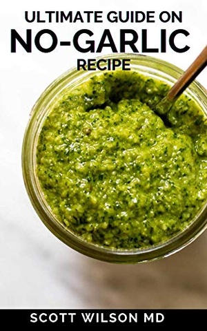 [ DevCourseWeb ] Ultimate Guide On No-Garlic Recipe - The Ultimate Guide On No-Garlic Recipe Cookbook