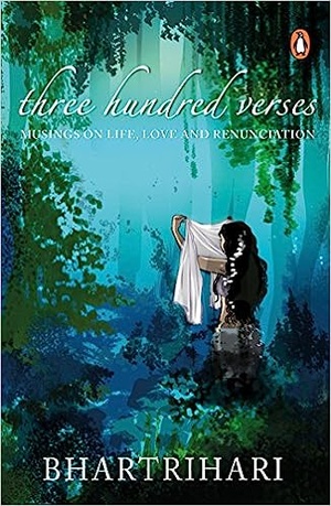Three Hundred Verses: Musings on Life, Love and Renunciation - Bhartrihari (Author), A.N.D. Haksar (Translator), 2017, epub