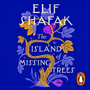 The Island of Missing Trees - Elif Shafak - 2021 (Fiction) [Audiobook] (miok)