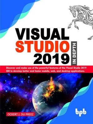 Visual Studio 2019 In Depth by Ockert J. du Preez