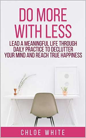 [ FreeCourseWeb ] DO MORE WITH LESS - Lead A Meaningful Life Through Daily Practice To Declutter Your Mind And Reach True Happiness