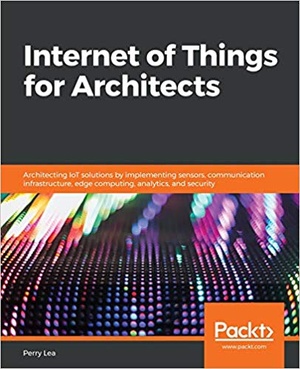 [ FreeCourseWeb ] Internet of Things for Architects- Architecting IoT solutions by implementing sensors
