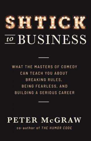 [ FreeCourseWeb ] Shtick to Business- What the Masters of Comedy Can Teach You about Breaking Rules, Being Fearle