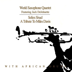 World Saxophone Quartet featuring Jack DeJohnette - Selim Sivad: A Tribute to Miles Davis (1998) [EAC-FLAC]