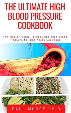 [ FreeCourseWeb ] The Ultimate High Blood Pressure Cookbook - The Master Guide To Reducing High Blood Pressure for Beginners Cookbook