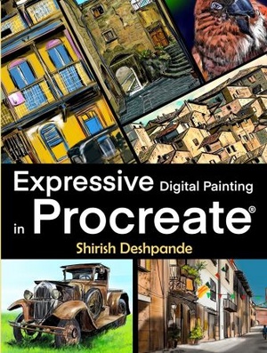 Expressive Digital Painting in Procreate - Learn to draw and paint stunningly expressive illustrations on iPad