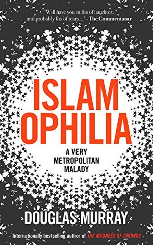 Douglas Murray - Islamophilia: A Very Metropolitan Malady epub/mobi