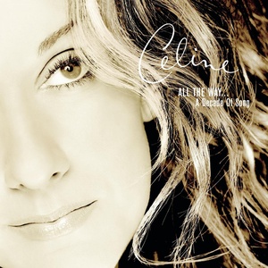 Celine Dion - All the Way...A Decade of Song (2001 - Pop) [Flac 24-88 SACD 5.1]