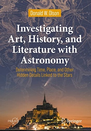 Investigating Art, History, and Literature with Astronomy - Determining Time, Place, and Other Hidden Details Linked to the Stars