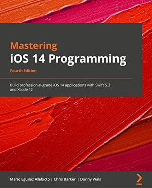 [ FreeCourseWeb ] Mastering iOS 14 Programming - Build professional-grade iOS 14 applications with Swift 5.3 and Xcode 12, 4th Edition