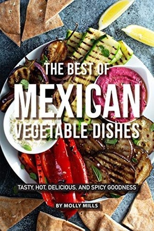 [ FreeCourseWeb ] The Best of Mexican Vegetable Dishes- Tasty, Hot, Delicious, and Spicy Goodness
