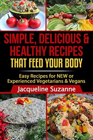 [ DevCourseWeb ] Simple, Delicious, & Healthy Recipes that Feed your Body - Easy Recipes for NEW or Experienced Vegans & Vegetarians