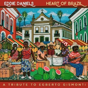 [jazz, tribute, world] (2018) Eddie Daniels – Heart of Brazil: A Tribute to Egberto Gismonti [FLAC] [DarkAngie]