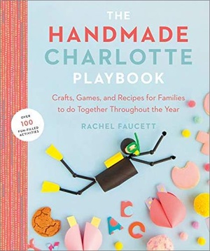 [ FreeCourseWeb ] The Handmade Charlotte Playbook - Crafts, Games and Recipes for Families to do Together Throughout the Year