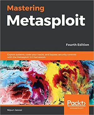 [ FreeCourseWeb ] Mastering Metasploit - Exploit systems, cover your tracks and bypass security controls with the Metasploit 5.0 framework, 4th Ed