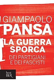 Giampaolo Pansa - La guerra sporca dei partigiani e dei fascisti [EPUB]