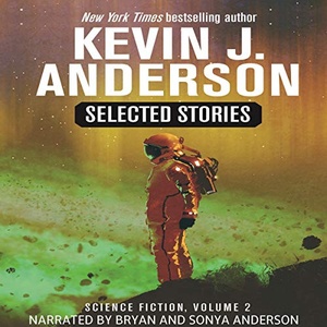 Selected Stories: Science Fiction Vol. 2 - Kevin J. Anderson - 2019 (Sci-Fi) [Audiobook] (miok)