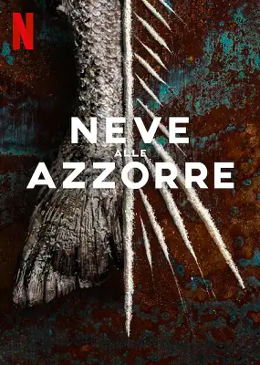 Neve.Alle.Azzorre.S01E01-07.1080p.NF.WEBMux.ITA.POR.ENG.DDP5.1.H.264-BlackBit