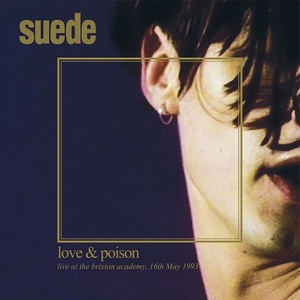 [indie-pop, rock] (2021) Suede – Love & Poison : Live at the Brixton Academy, 16th May 1993 [FLAC] [DarkAngie]