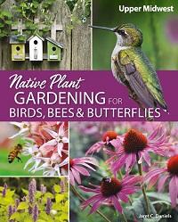 Native Plant Gardening for Birds, Bees & Butterflies