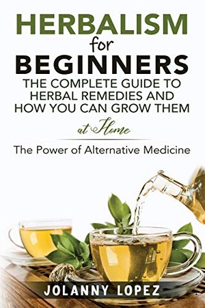 [ FreeCourseWeb ] Herbalism For Beginners - The Complete Guide To Herbal Remedies and How You Can Grow Them At Home - Power Of Alternate Medicine