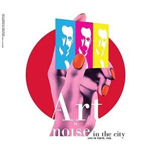 Art of Noise - Noise in the City (Live in Tokyo, 1986) (2021) Mp3 320kbps [PMEDIA] ⭐️