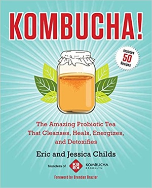 Kombucha! - The Amazing Probiotic Tea that Cleanses, Heals, Energizes, and Detoxifies