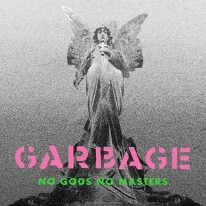 Garbage - No Gods No Masters (RSD) PBTHAL (2021 - Indie Rock) [Flac 24-96 LP]