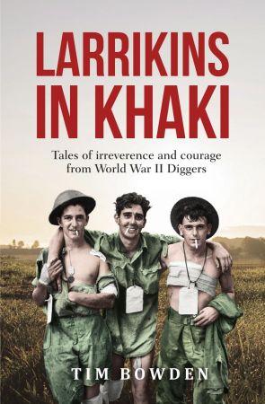 [ FreeCourseWeb ] Larrikins in Khaki- Tales of irreverence and courage from World War II Diggers