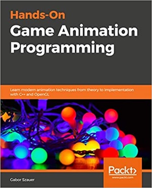 [ FreeCourseWeb ] Hands-On C + + Game Animation Programming - Learn modern animation techniques from theory to implementation with C + + and OpenGL