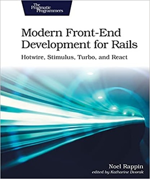 Modern Front-End Development for Rails - Hotwire, Stimulus, Turbo, and React (True EPUB)