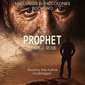 Matt Miller in the Colonies Book 2 Prophet Mark J Rose 2018 Sci Fi Audiobook miok WWRG