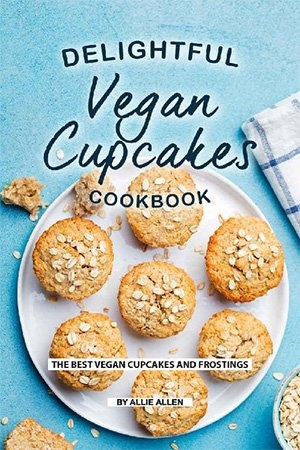 [ FreeCourseWeb ] Delightful Vegan Cupcakes Cookbook- The Best Vegan Cupcakes and Frostings