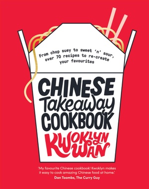 Chinese Takeaway Cookbook: From chop suey to sweet ’n’ sour, over 70 recipes to re-create your favourites [EPUB]