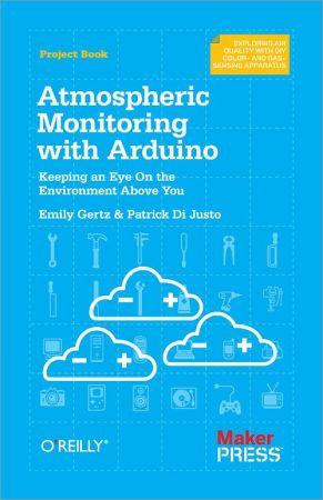 [ FreeCourseWeb ] Atmospheric Monitoring with Arduino- Building Simple Devices to Collect Data About the Environment (MOBI)